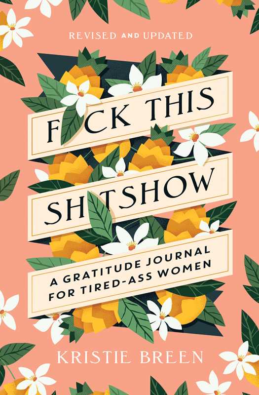 Fuck This Shitshow: A Gratitude Journal for Tired-Ass Women