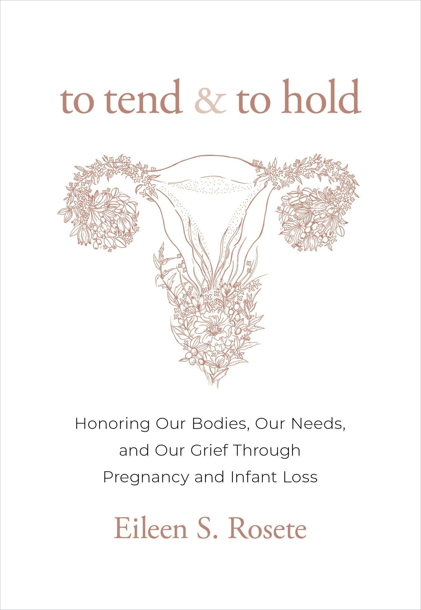 To Tend and to Hold: Honoring Our Bodies, Our Needs, and Our Grief Through Pregnancy and Infant Loss