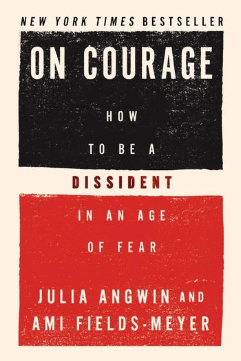 On Courage: How to Be a Dissident in an Age of Fear
