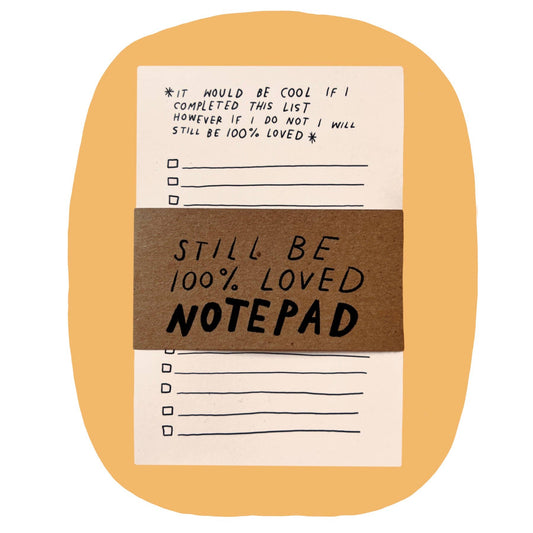 "STILL BE LOVED" To-Do List Notepad