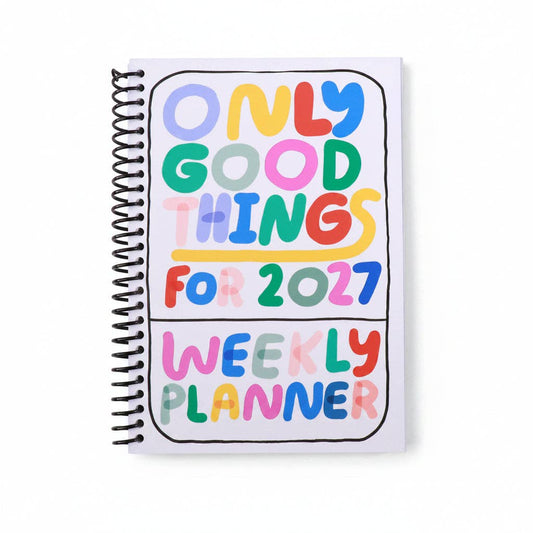 Only Good Things Weekly Planner 2027