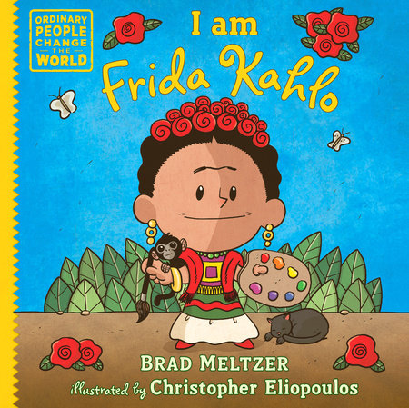 I Am Frida Kahlo (Ordinary People Change the World)
