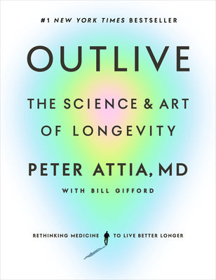 Outlive: The Science and Art of Longevity