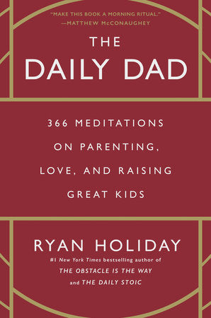 The Daily Dad: 366 Meditations on Parenting, Love, and Raising Great Kids