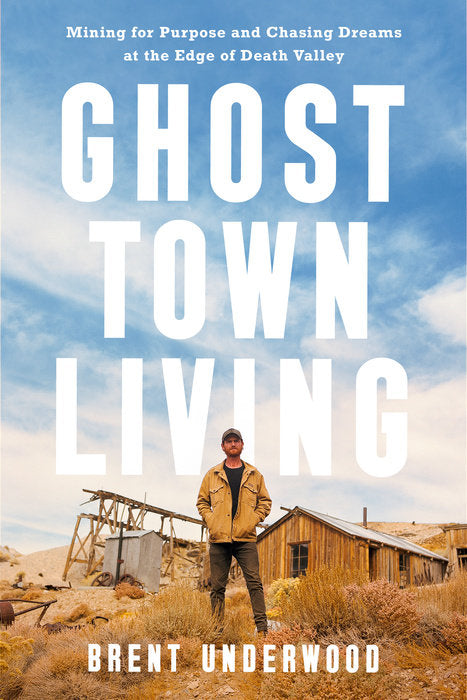 Ghost Town Living: Mining for Purpose and Chasing Dreams at the Edge of Death Valley