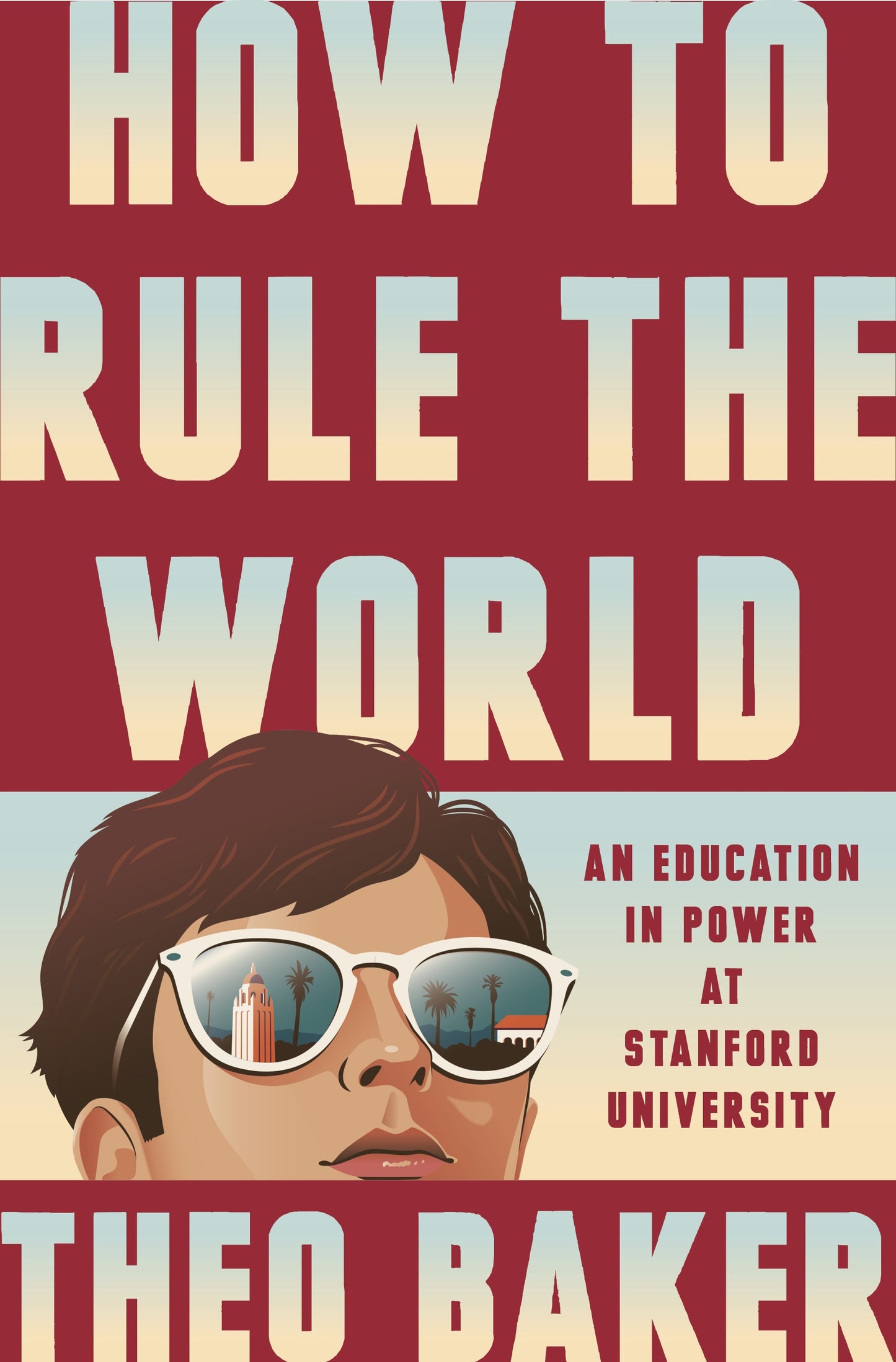 How to Rule the World: An Education in Power at Stanford University