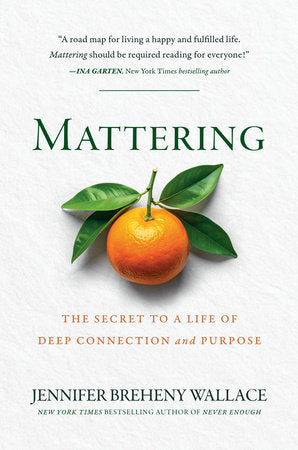 Mattering: The Secret to a Life of Deep Connection and Purpose