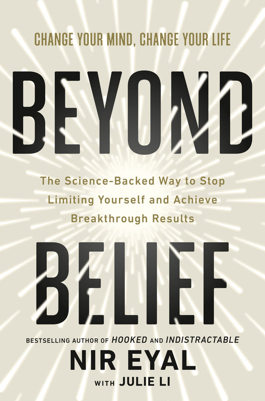 Beyond Belief: The Science-Backed Way to Stop Limiting Yourself and Achieve Breakthrough Results