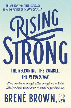Rising Strong: The Reckoning. the Rumble. the Revolution.