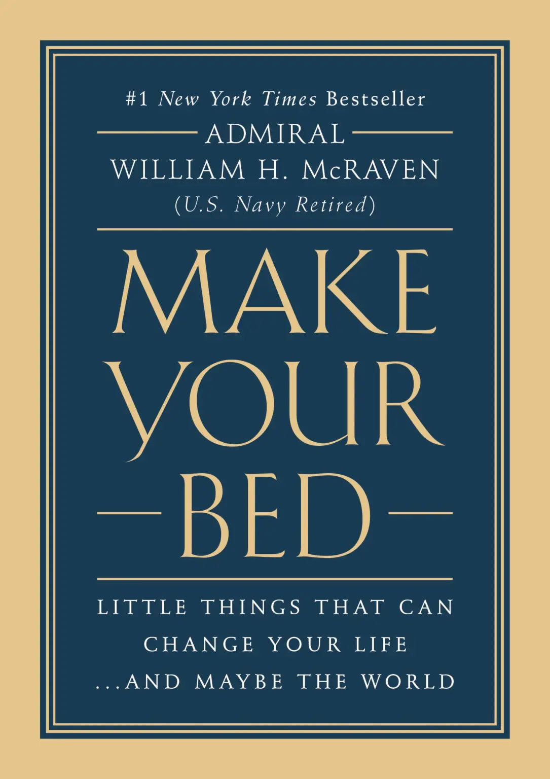 Make Your Bed: Little Things That Can Change Your Life...and Maybe the World