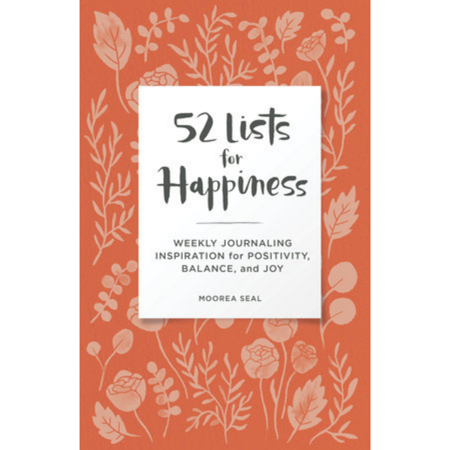 52 Lists for Happiness: Weekly Journaling Inspiration for Positivity, Balance, and Joy