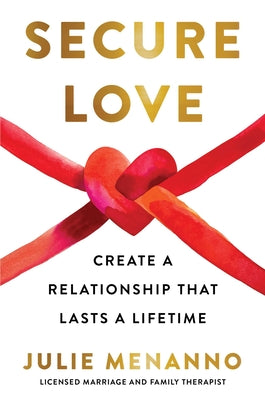 Secure Love: Create a Relationship That Lasts a Lifetime