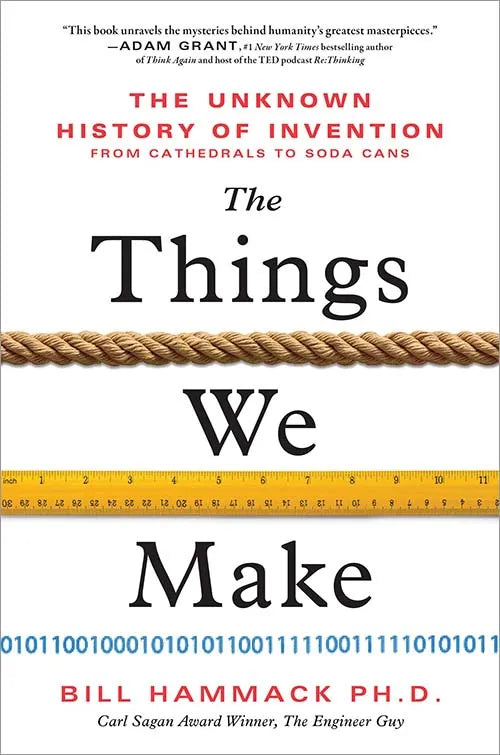 The Things We Make: The Unknown History of Invention from Cathedrals to Soda Cans