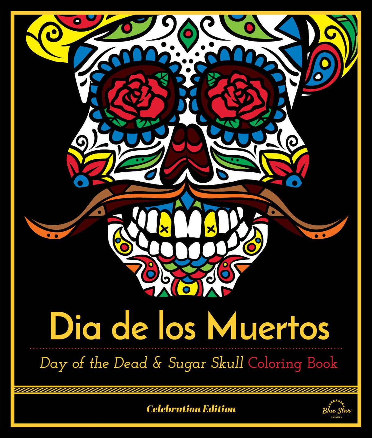 Dia De Los Muertos: Day of the Dead and Sugar Skull Coloring Book