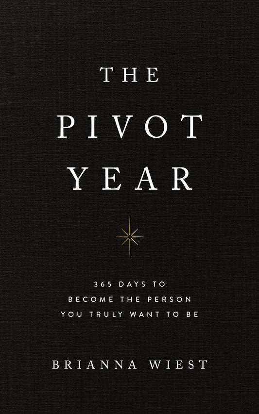 The Pivot Year: 365 Days to Become the Person You Truly Want to Be