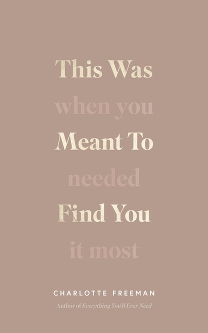 This Was Meant To Find You (When You Needed It Most)