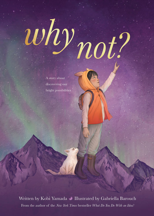 Why Not? A Story About Discovering Our Bright Possibilities