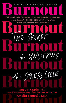 Burnout: The Secret to Unlocking the Stress Cycle