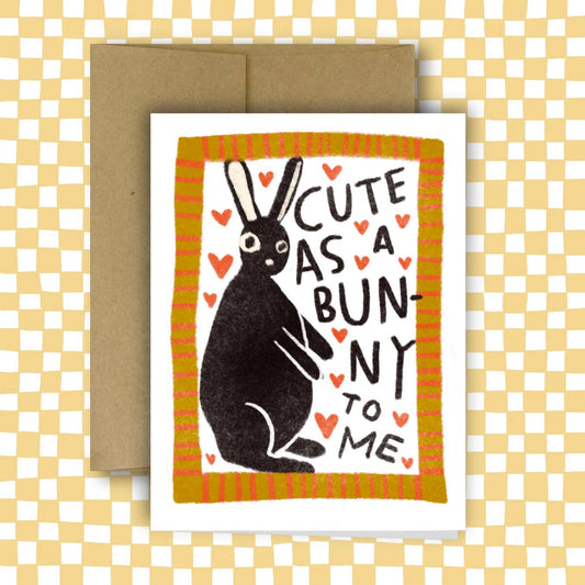 CUTE AS A BUNNY TO ME Greeting Card