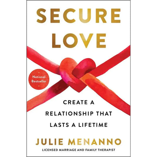 Secure Love: Create a Relationship That Lasts a Lifetime