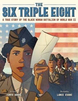The Six Triple Eight: A True Story of the Black Woman Battalion of World War II