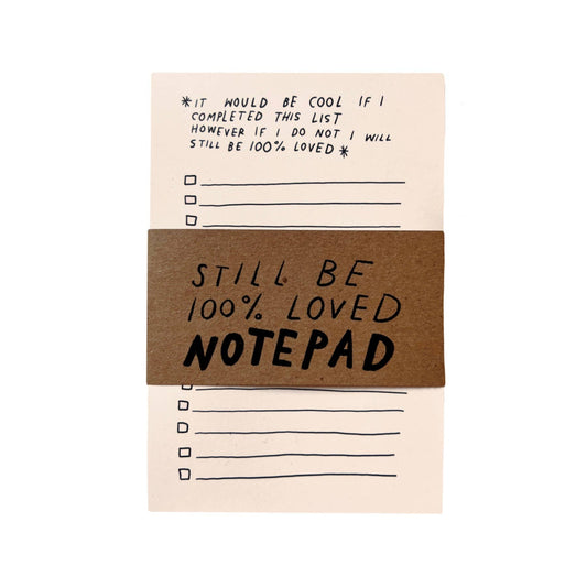 "STILL BE LOVED" To-Do List Notepad