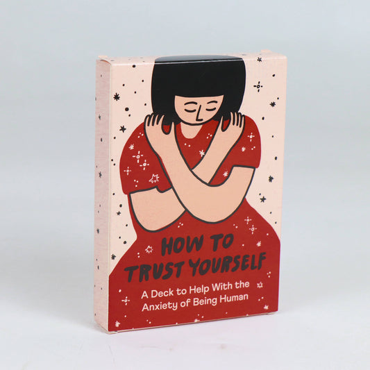 How to Trust Yourself, An Anxiety Deck by People I've Loved