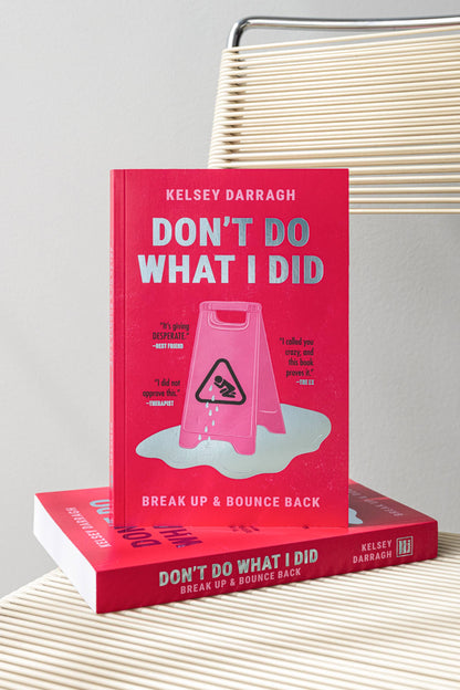 Don't Do What I Did: Break Up & Bounce Back
