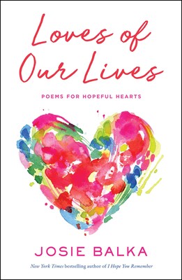 Loves of Our Lives: Poems for Hopeful Hearts